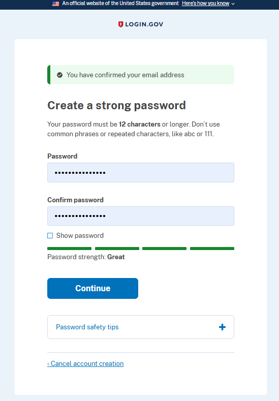 Login.gov ‘Create a strong password’ screen showing a confirmation message that the email address is confirmed, password and confirm password fields, a ‘Show password’ checkbox, a password strength indicator labeled ‘Great,’ and a Continue button.